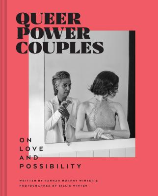 Queer Power Couples: On Love And Possibility